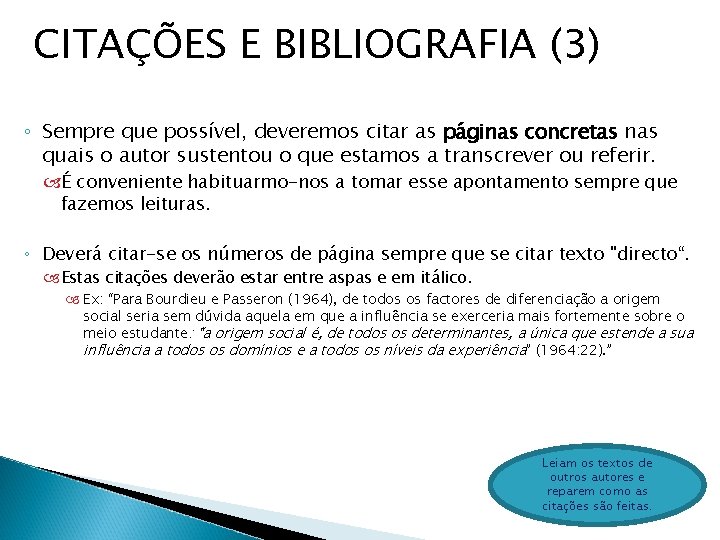 CITAÇÕES E BIBLIOGRAFIA (3) ◦ Sempre que possível, deveremos citar as páginas concretas nas