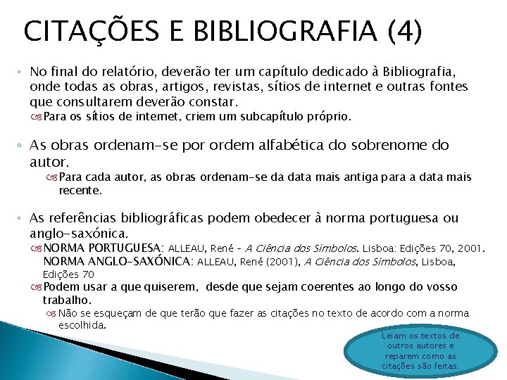 CITAÇÕES E BIBLIOGRAFIA (4) ◦ No final do relatório, deverão ter um capítulo dedicado