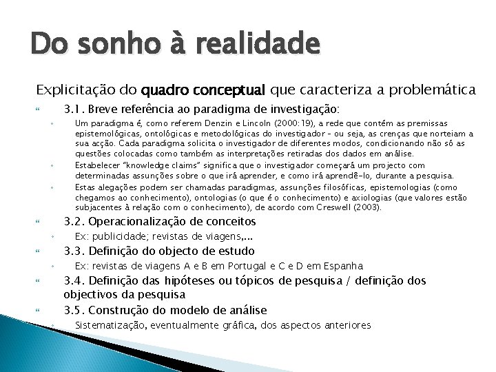 Do sonho à realidade Explicitação do quadro conceptual que caracteriza a problemática 3. 1.