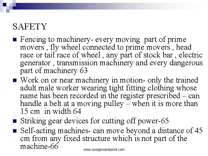 SAFETY n n Fencing to machinery- every moving part of prime movers , fly