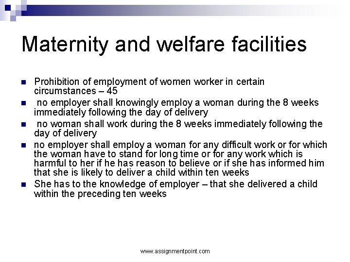 Maternity and welfare facilities n n n Prohibition of employment of women worker in