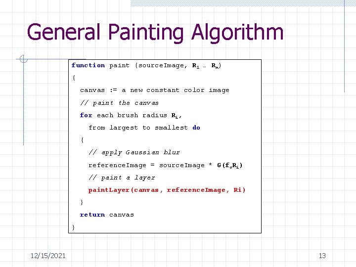 General Painting Algorithm function paint (source. Image, R 1 … Rn) { canvas :