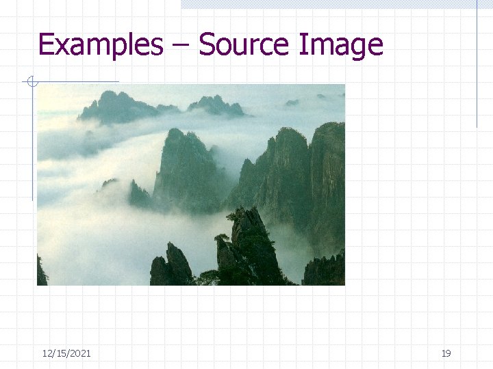 Examples – Source Image 12/15/2021 19 