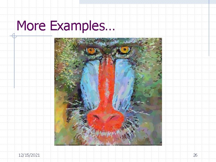More Examples… 12/15/2021 26 