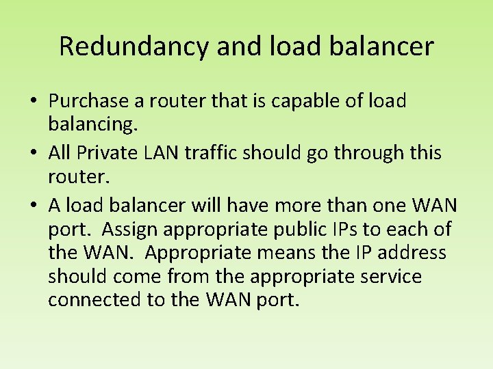 Redundancy and load balancer • Purchase a router that is capable of load balancing.