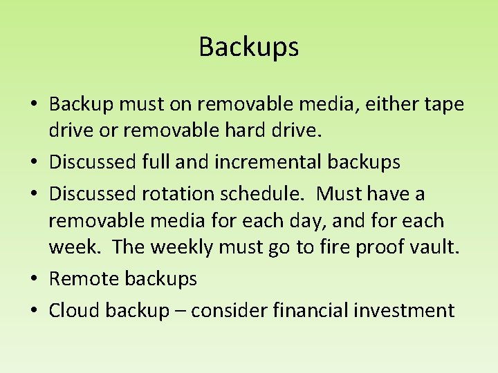 Backups • Backup must on removable media, either tape drive or removable hard drive.