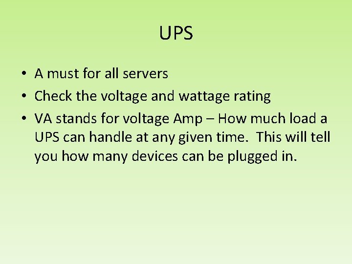 UPS • A must for all servers • Check the voltage and wattage rating