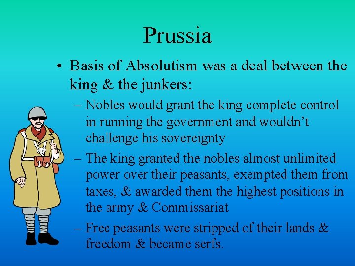 Prussia • Basis of Absolutism was a deal between the king & the junkers: