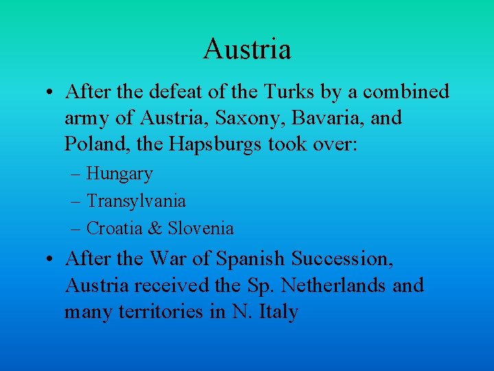 Austria • After the defeat of the Turks by a combined army of Austria,