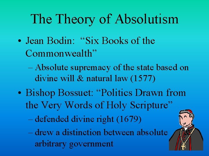 The Theory of Absolutism • Jean Bodin: “Six Books of the Commonwealth” – Absolute