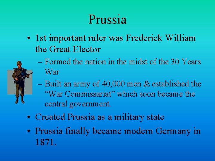 Prussia • 1 st important ruler was Frederick William the Great Elector – Formed