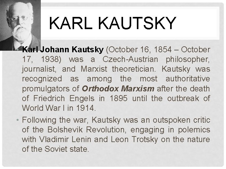 KARL KAUTSKY • Karl Johann Kautsky (October 16, 1854 – October 17, 1938) was
