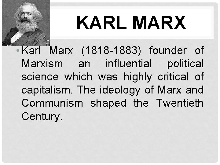 KARL MARX • Karl Marx (1818 -1883) founder of Marxism an influential political science