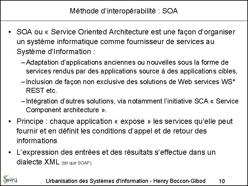 Méthode d’interopérabilité : SOA • SOA ou « Service Oriented Architecture est une façon