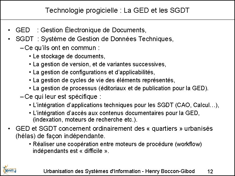 Technologie progicielle : La GED et les SGDT • GED : Gestion Électronique de