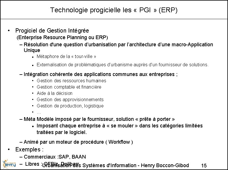 Technologie progicielle les « PGI » (ERP) • Progiciel de Gestion Intégrée (Enterprise Resource
