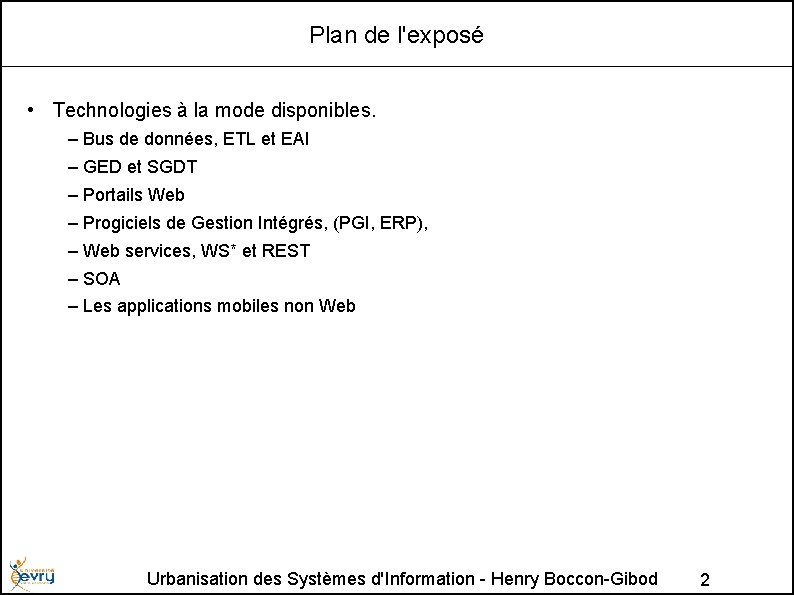 Plan de l'exposé • Technologies à la mode disponibles. – Bus de données, ETL