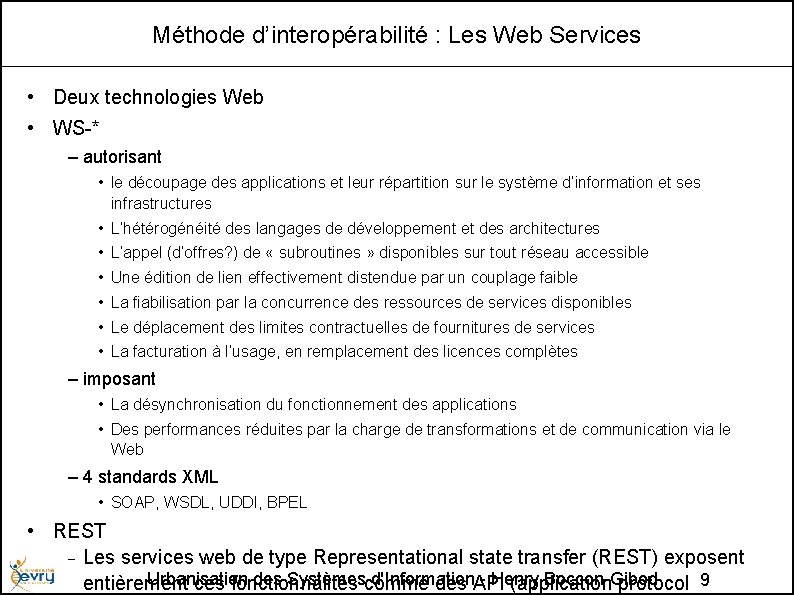 Méthode d’interopérabilité : Les Web Services • Deux technologies Web • WS-* – autorisant