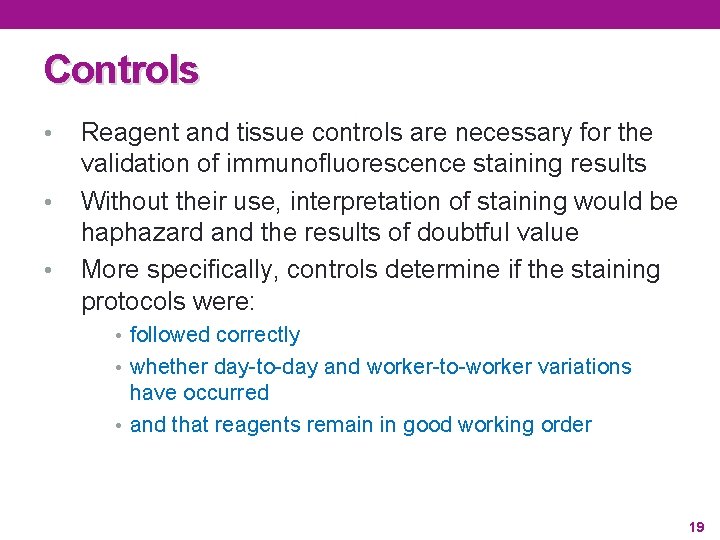Controls • • • Reagent and tissue controls are necessary for the validation of