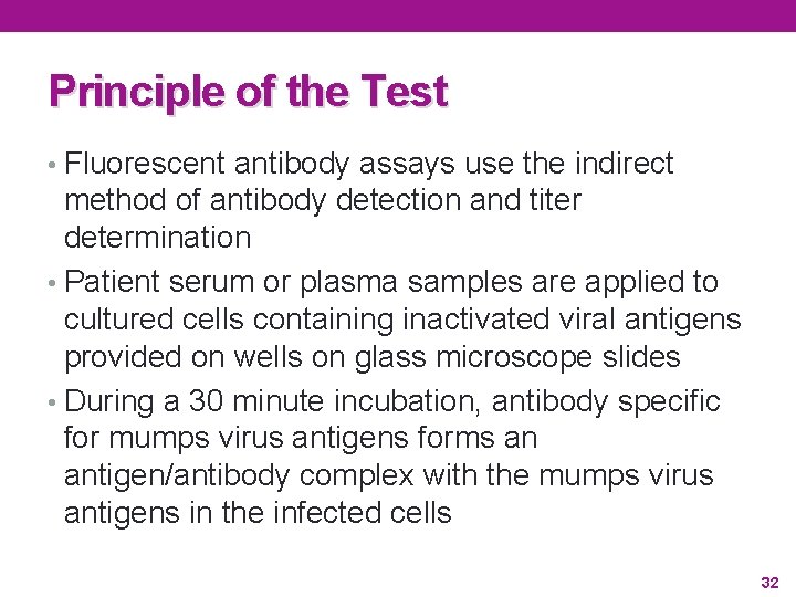 Principle of the Test • Fluorescent antibody assays use the indirect method of antibody