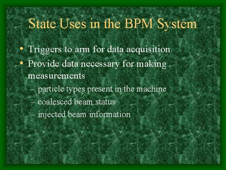 State Uses in the BPM System • Triggers to arm for data acquisition •