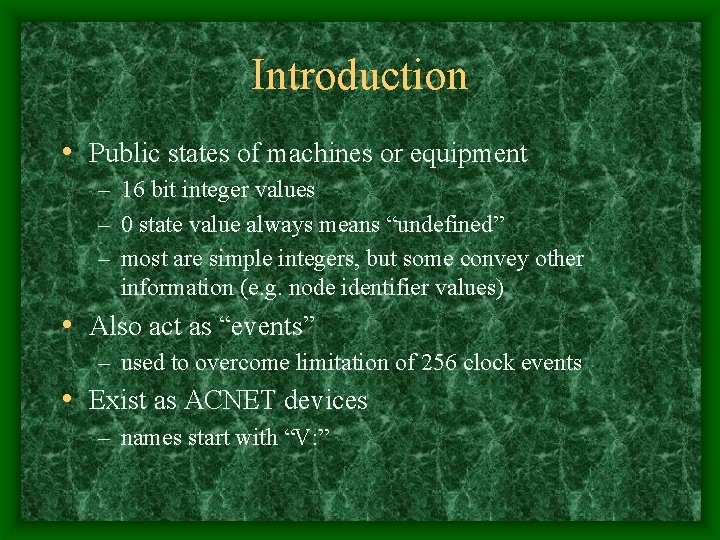 Introduction • Public states of machines or equipment – 16 bit integer values –