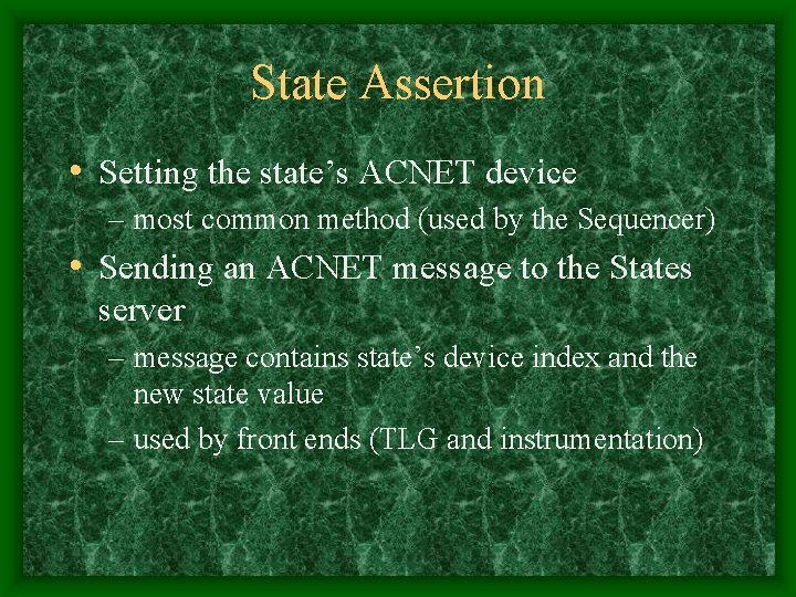 State Assertion • Setting the state’s ACNET device – most common method (used by