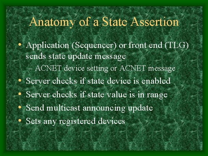 Anatomy of a State Assertion • Application (Sequencer) or front end (TLG) sends state