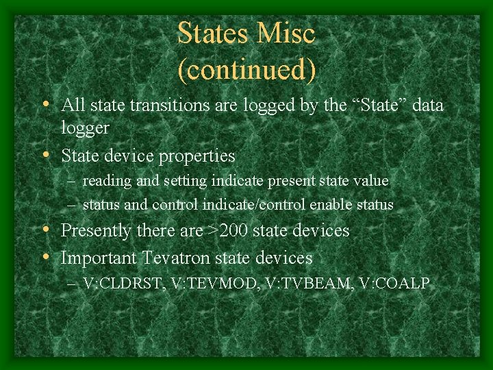 States Misc (continued) • All state transitions are logged by the “State” data logger