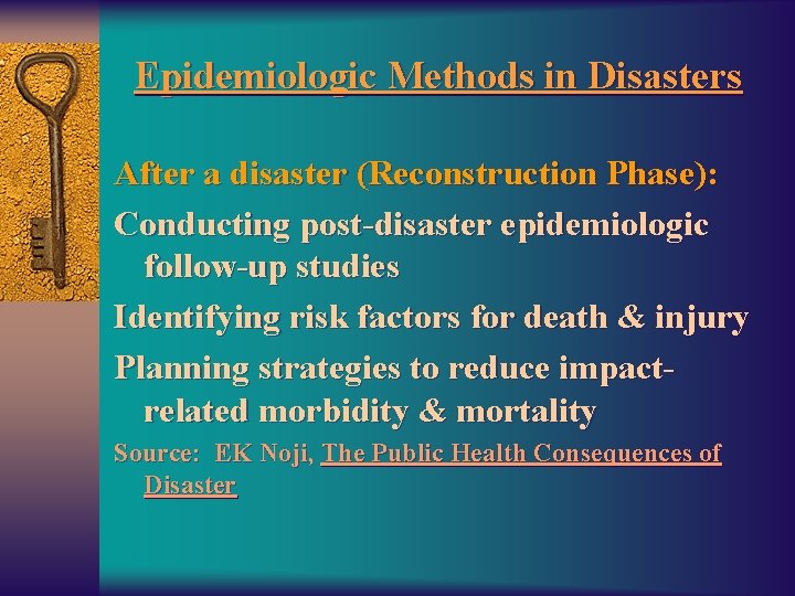 Epidemiologic Methods in Disasters After a disaster (Reconstruction Phase): Conducting post-disaster epidemiologic follow-up studies