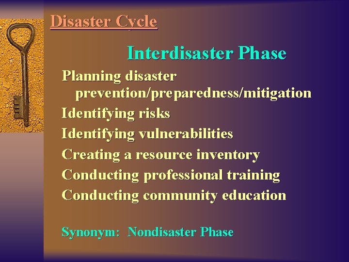 Disaster Cycle Interdisaster Phase Planning disaster prevention/preparedness/mitigation Identifying risks Identifying vulnerabilities Creating a resource