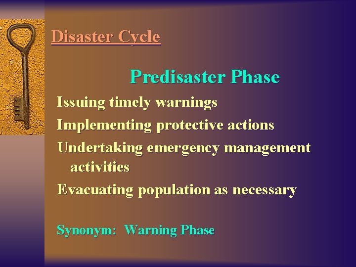 Disaster Cycle Predisaster Phase Issuing timely warnings Implementing protective actions Undertaking emergency management activities