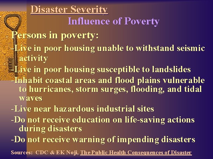 Disaster Severity Influence of Poverty Persons in poverty: -Live in poor housing unable to