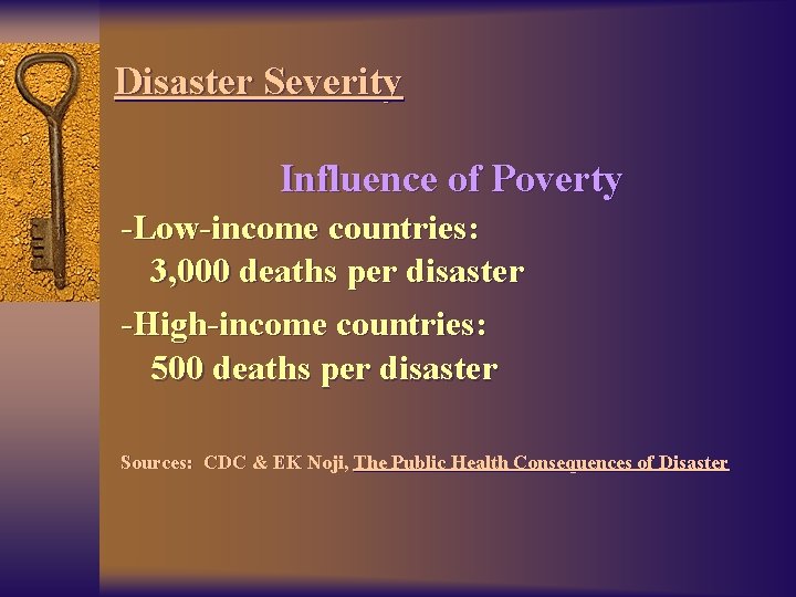 Disaster Severity Influence of Poverty -Low-income countries: 3, 000 deaths per disaster -High-income countries: