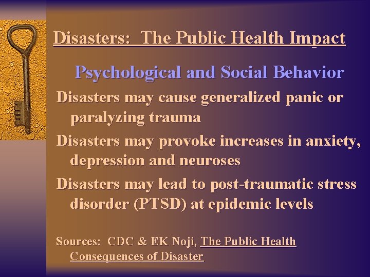 Disasters: The Public Health Impact Psychological and Social Behavior Disasters may cause generalized panic