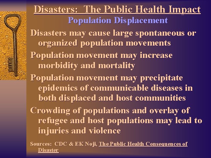 Disasters: The Public Health Impact Population Displacement Disasters may cause large spontaneous or organized