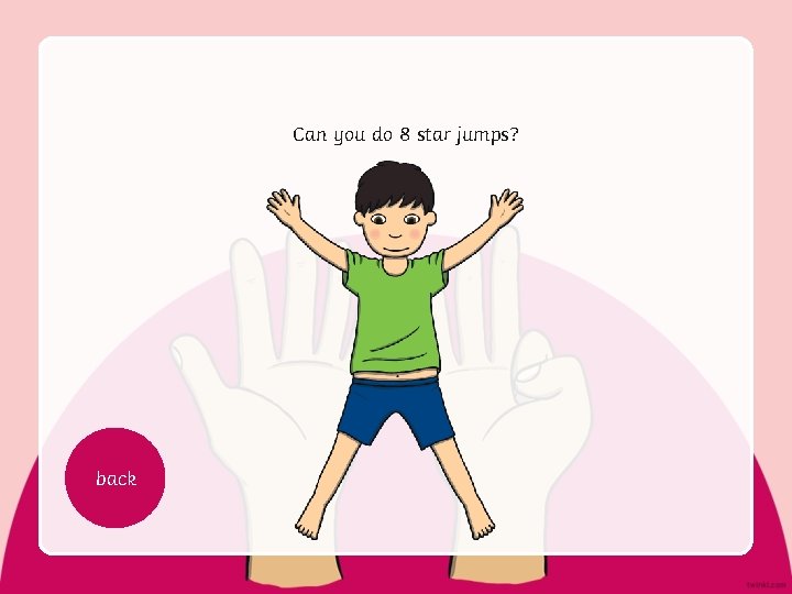 Can you do 8 star jumps? back 