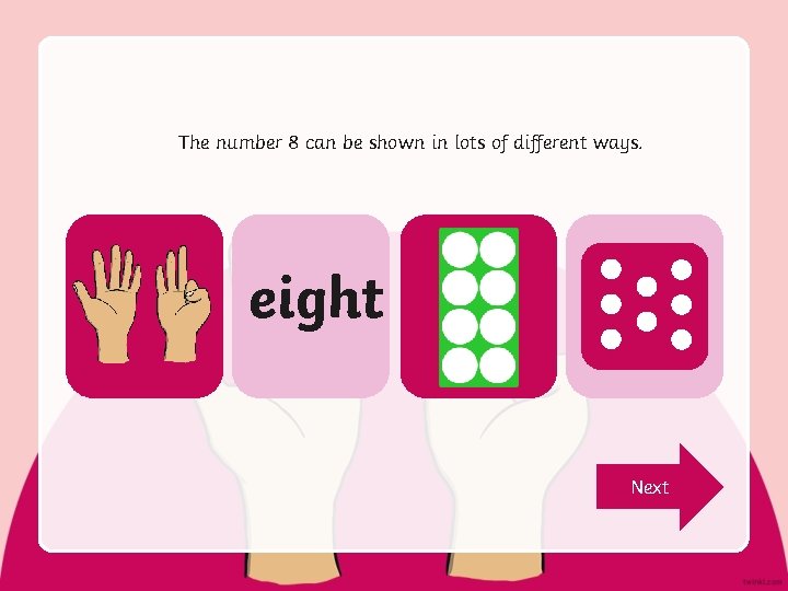 The number 8 can be shown in lots of different ways. eight Next 
