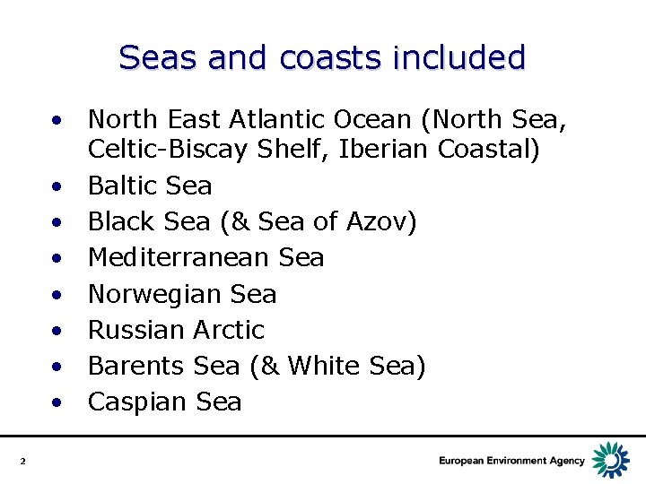 Seas and coasts included • North East Atlantic Ocean (North Sea, Celtic-Biscay Shelf, Iberian