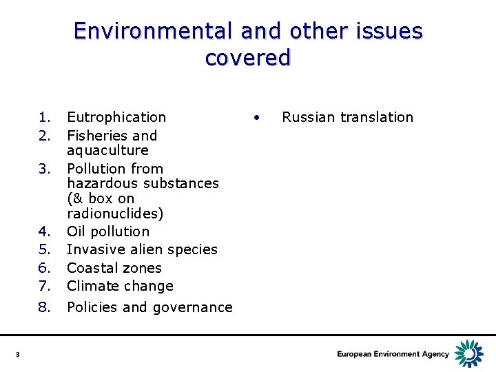 Environmental and other issues covered 1. 2. 4. 5. 6. 7. Eutrophication Fisheries and