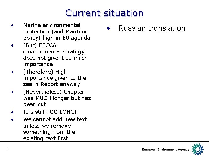 Current situation • • • 4 Marine environmental protection (and Maritime policy) high in