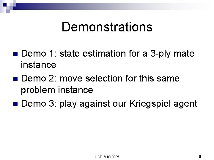 Demonstrations Demo 1: state estimation for a 3 -ply mate instance n Demo 2: