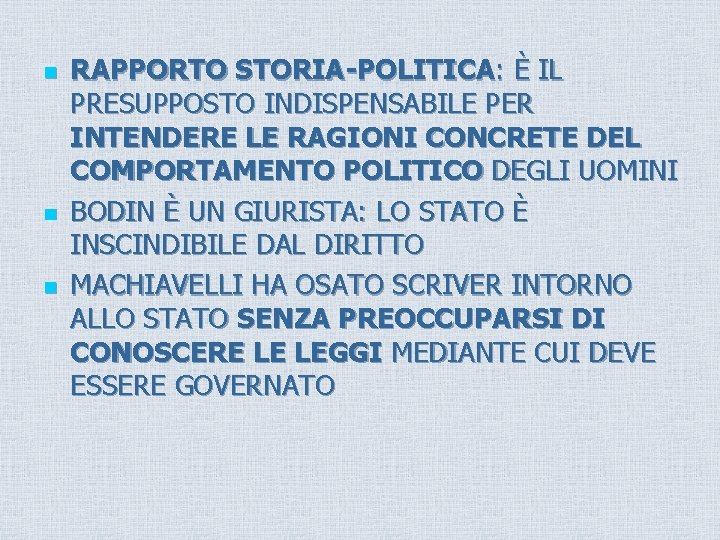 n n n RAPPORTO STORIA-POLITICA: È IL PRESUPPOSTO INDISPENSABILE PER INTENDERE LE RAGIONI CONCRETE