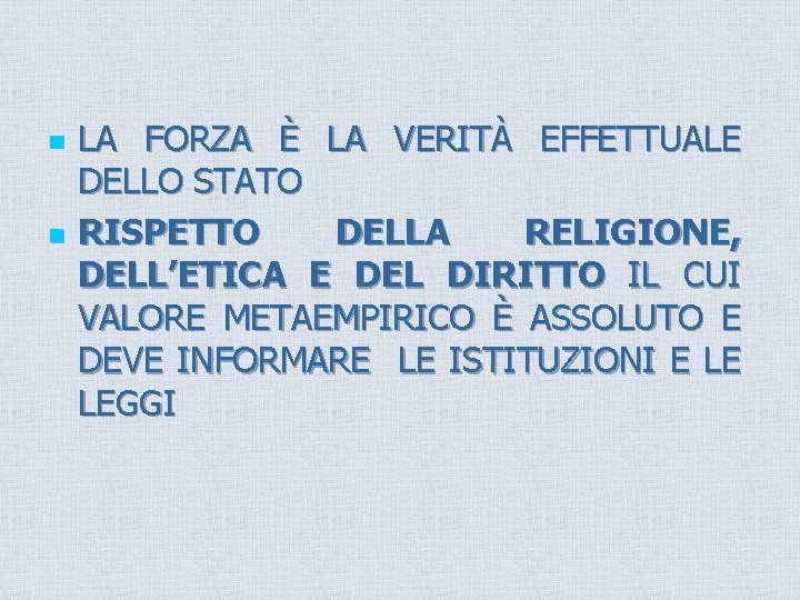 n n LA FORZA È LA VERITÀ EFFETTUALE DELLO STATO RISPETTO DELLA RELIGIONE, DELL’ETICA