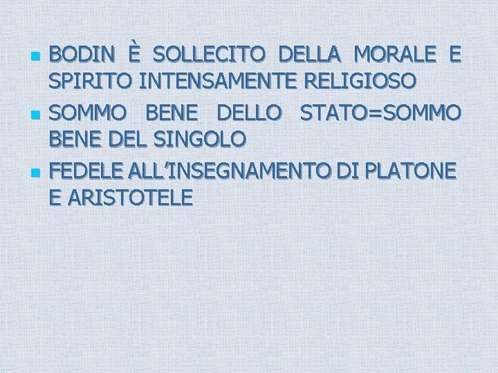 n n n BODIN È SOLLECITO DELLA MORALE E SPIRITO INTENSAMENTE RELIGIOSO SOMMO BENE