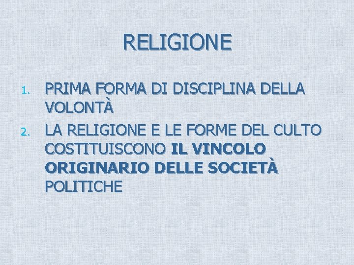 RELIGIONE 1. 2. PRIMA FORMA DI DISCIPLINA DELLA VOLONTÀ LA RELIGIONE E LE FORME