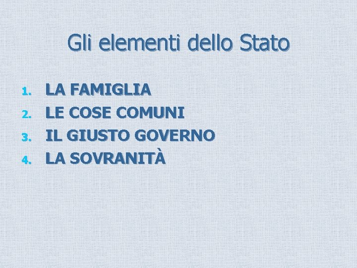 Gli elementi dello Stato 1. 2. 3. 4. LA FAMIGLIA LE COSE COMUNI IL