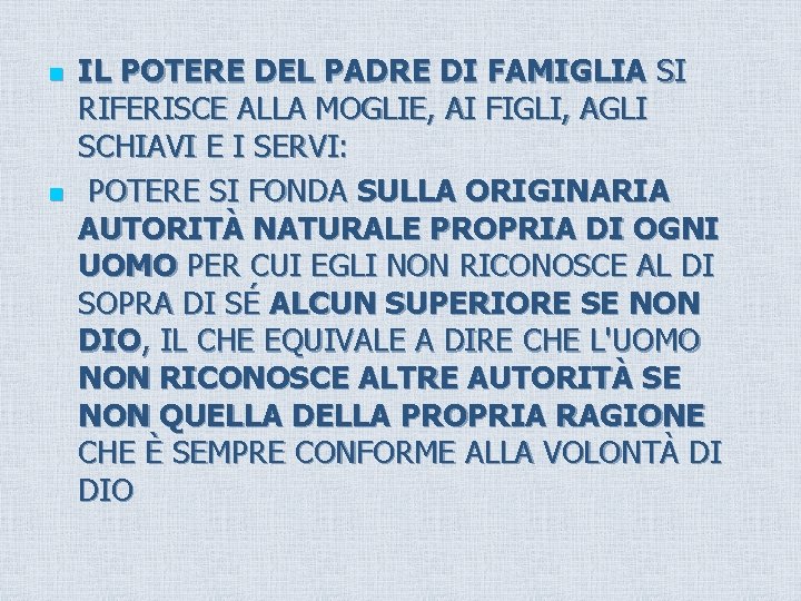 n n IL POTERE DEL PADRE DI FAMIGLIA SI RIFERISCE ALLA MOGLIE, AI FIGLI,