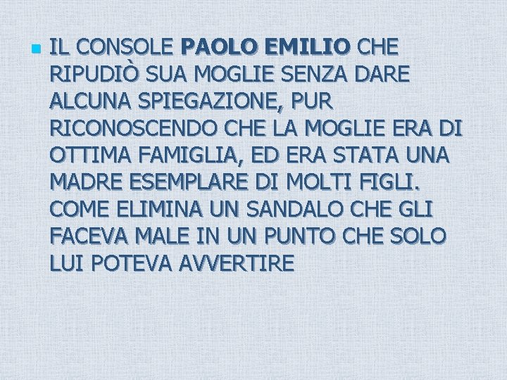 n IL CONSOLE PAOLO EMILIO CHE RIPUDIÒ SUA MOGLIE SENZA DARE ALCUNA SPIEGAZIONE, PUR