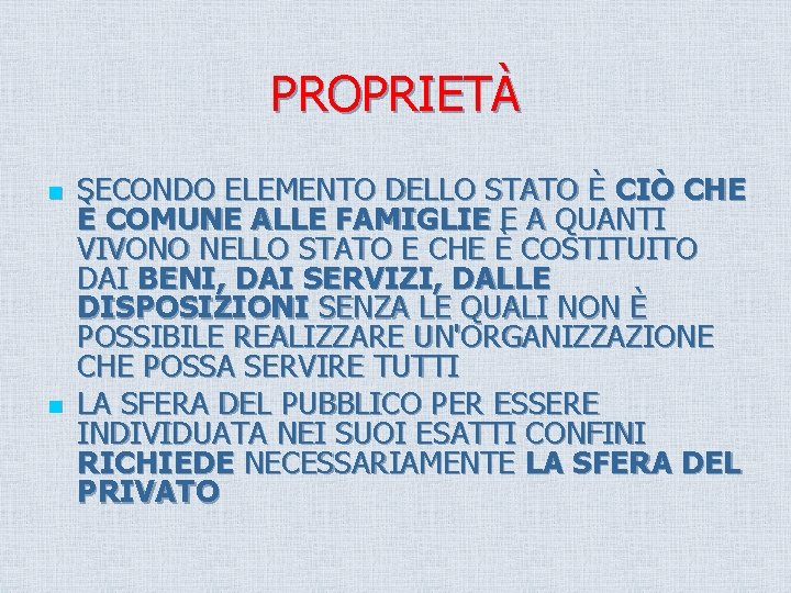 PROPRIETÀ n n SECONDO ELEMENTO DELLO STATO È CIÒ CHE È COMUNE ALLE FAMIGLIE